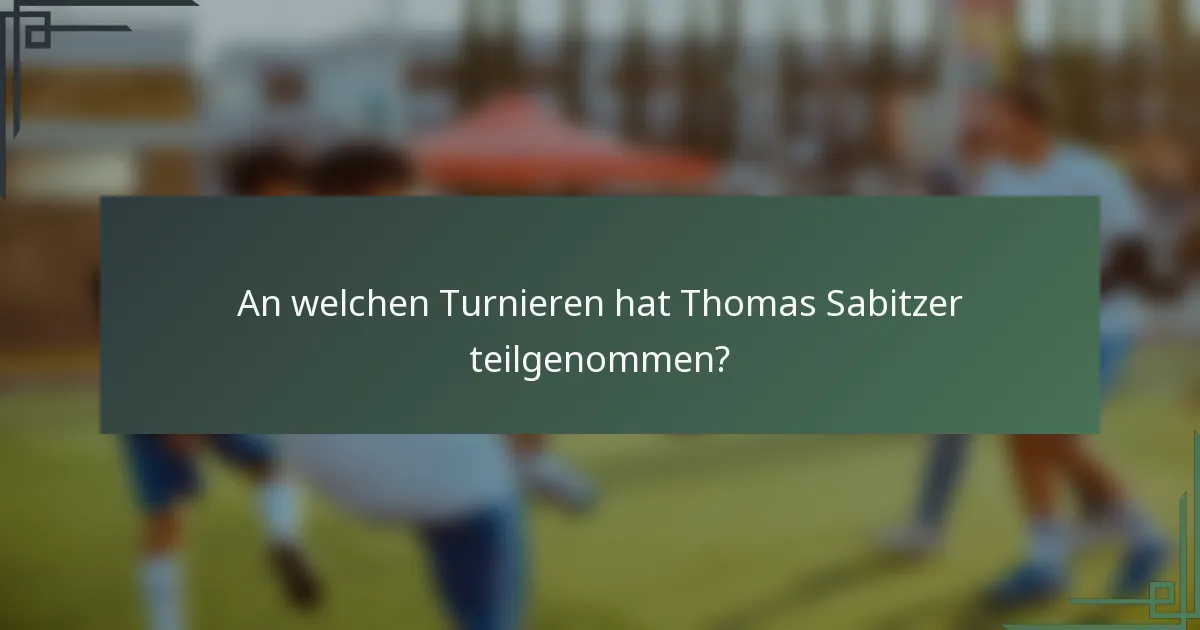 An welchen Turnieren hat Thomas Sabitzer teilgenommen?