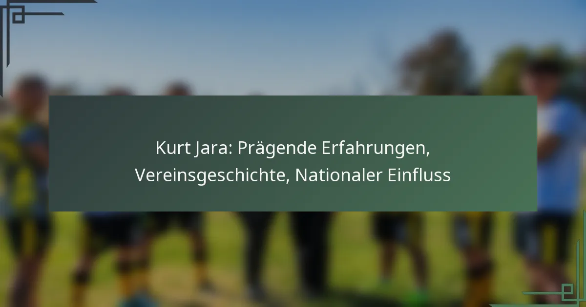 Kurt Jara: Prägende Erfahrungen, Vereinsgeschichte, Nationaler Einfluss