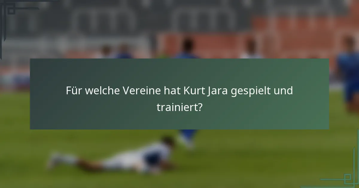 Für welche Vereine hat Kurt Jara gespielt und trainiert?