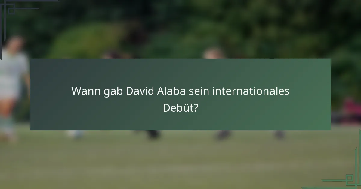 Wann gab David Alaba sein internationales Debüt?