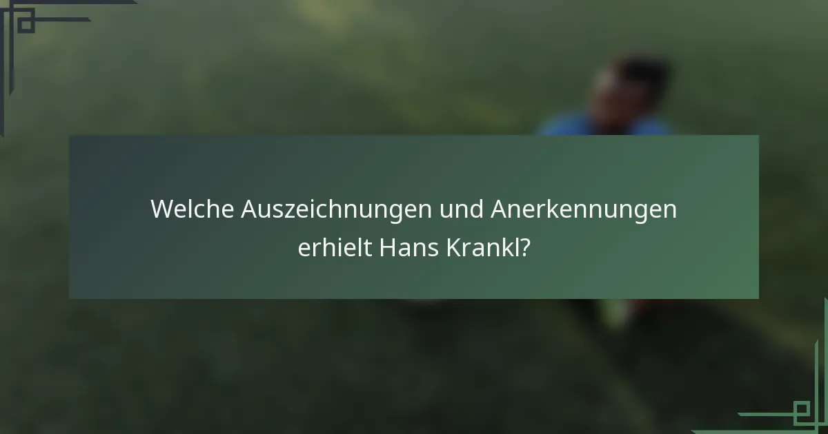Welche Auszeichnungen und Anerkennungen erhielt Hans Krankl?