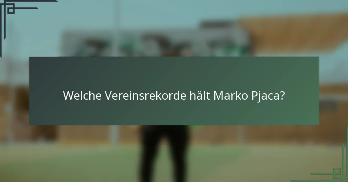 Welche Vereinsrekorde hält Marko Pjaca?
