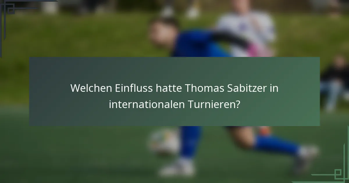 Welchen Einfluss hatte Thomas Sabitzer in internationalen Turnieren?