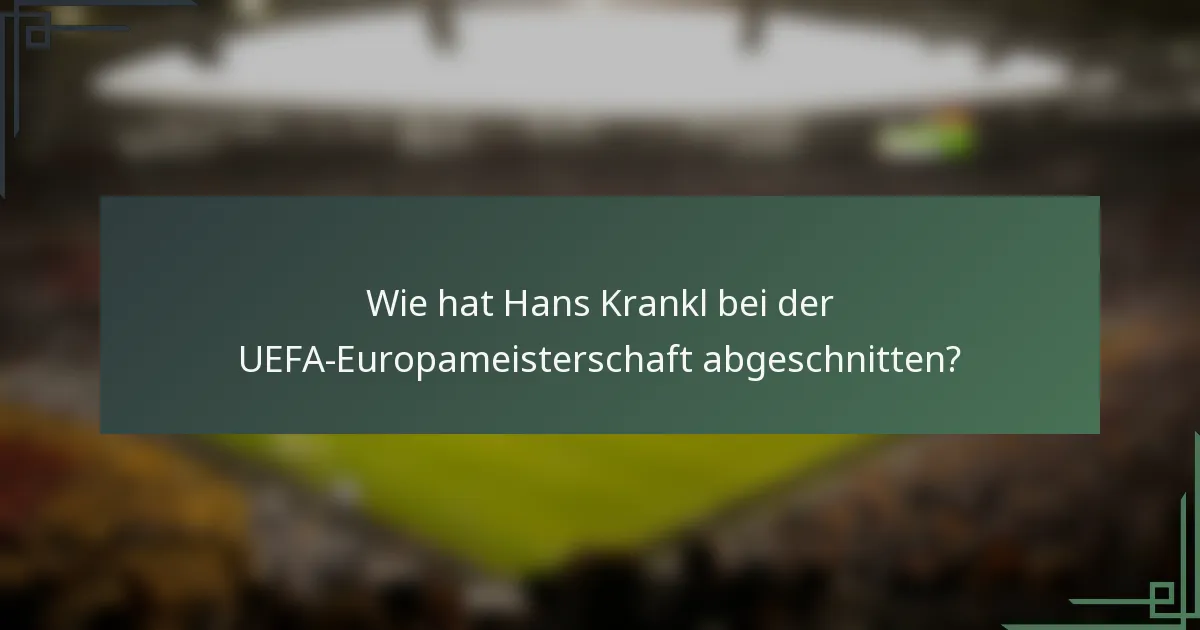 Wie hat Hans Krankl bei der UEFA-Europameisterschaft abgeschnitten?