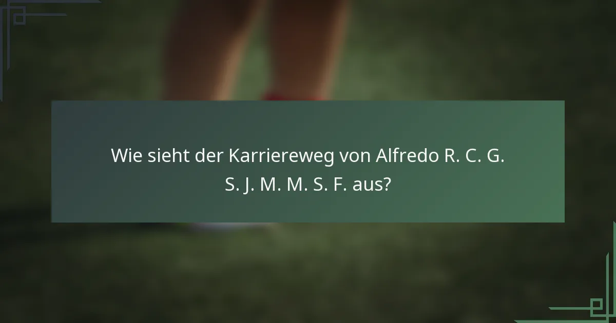 Wie sieht der Karriereweg von Alfredo R. C. G. S. J. M. M. S. F. aus?